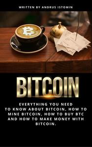 Bitcoin Everything You Need To Know About Bitcoin How To Mine Bitcoin How To Buy Btc And How To Make Money With Bitcoin Ebook | How you make money from bitcoin Bitcoin Everything You Need To Know About Bitcoin How To Mine Bitcoin How To Buy Btc And How To Make Money With Bitcoin Ebook -